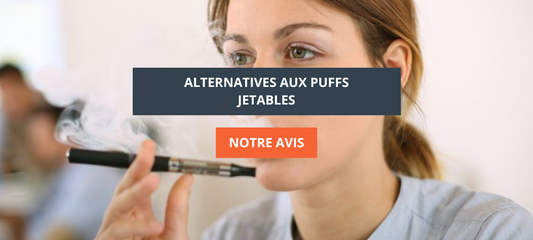 Quelles sont les alternatives légales aux puffs jetables ?