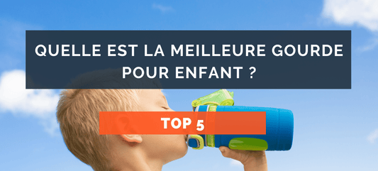 Quelle est la meilleure gourde pour enfant ?