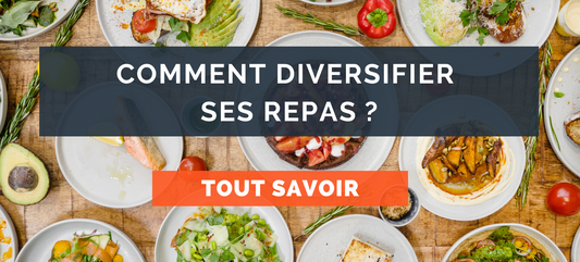 Comment diversifier ses repas ?