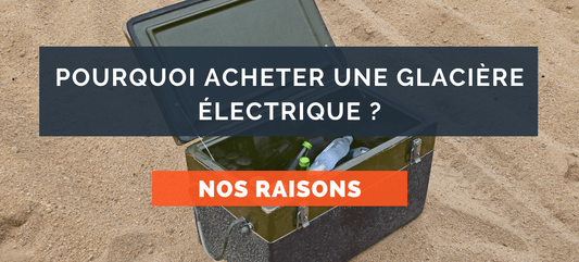 Pourquoi acheter une glacière électrique ?