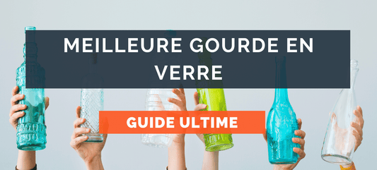 Meilleure Gourde en verre : Avis et comparatif