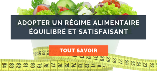 Comment adopter un régime alimentaire équilibré et satisfaisant