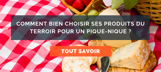 Comment bien choisir ses produits du terroir pour un pique-nique ?