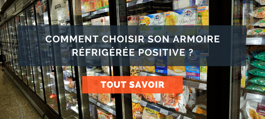 Comment choisir son armoire réfrigérée positive ?