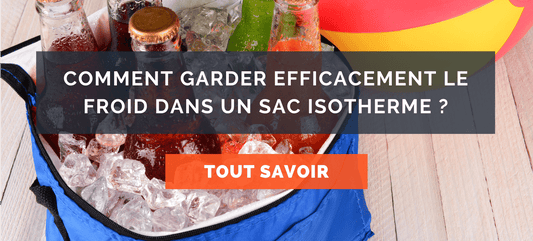 comment garder le frais dans un sac isotherme