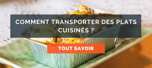 Comment transporter des plats cuisinés ?