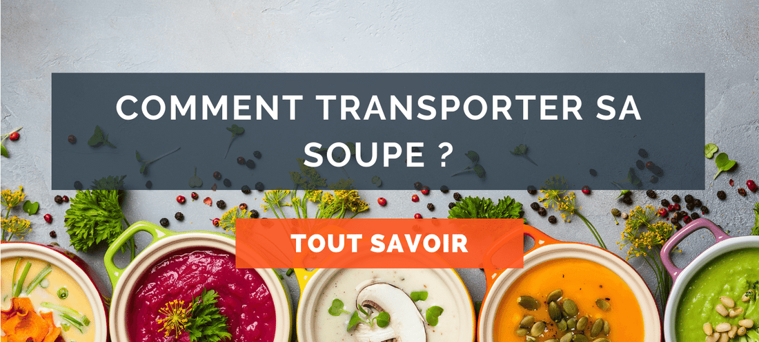comment transporter sa soupe ? Blog healthy lunch
