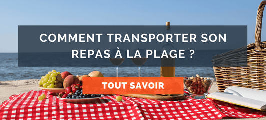 Comment transporter son repas à la plage ?