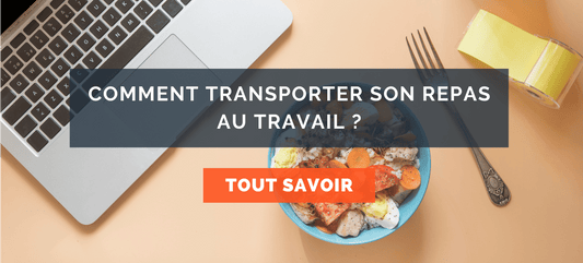 comment transporter son repas au travail ?