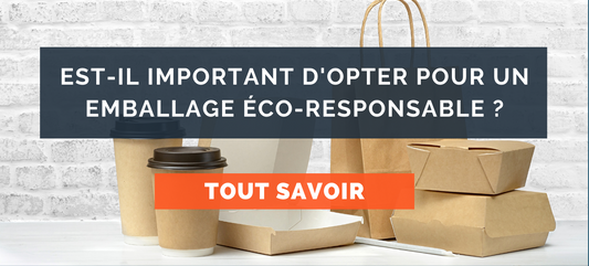 Est-il important d'opter pour un emballage éco-responsable ?