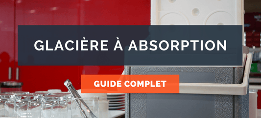 Glacière à absorption : guide complet