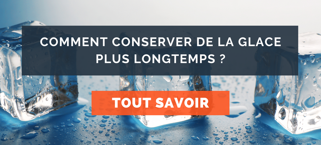 Comment conserver de la glace plus longtemps ?