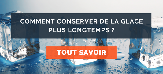 Comment conserver de la glace plus longtemps ?