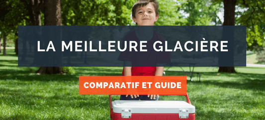 La Meilleure Glacière : Comparatif et Guide