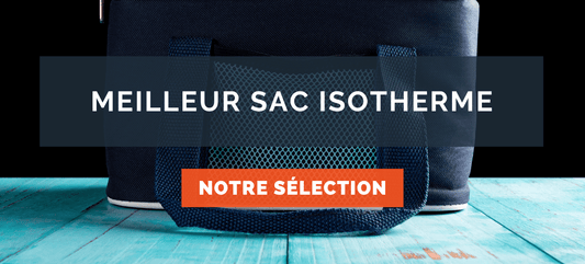 Meilleur sac isotherme : Avis et comparatif
