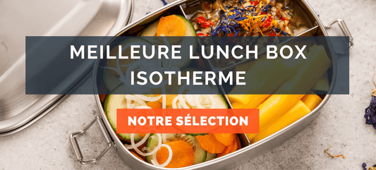 Meilleure Lunch Box Isotherme Avis et Comparatif