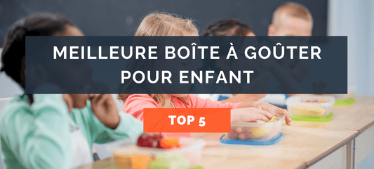 Meilleure boîte à goûter pour enfant : Top 5