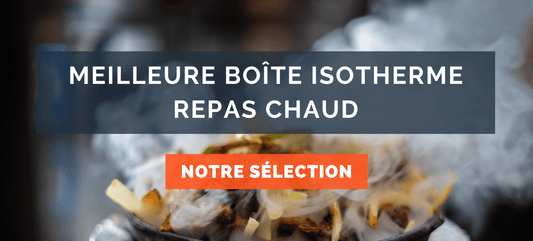 Meilleure boîte isotherme repas chaud Comparatif