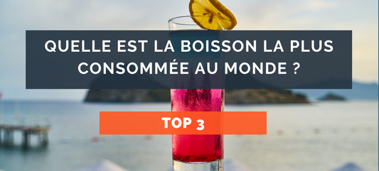 Quelle est la boisson la plus consommée au monde ?