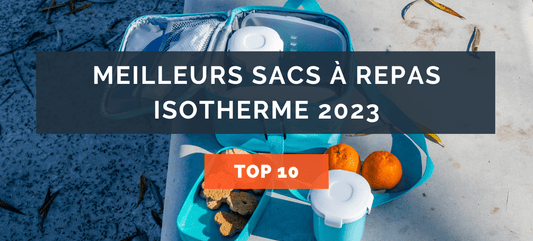 Top 10 des meilleurs sacs à repas isotherme 2023