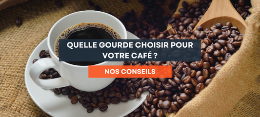 Quelle gourde choisir pour votre café ?