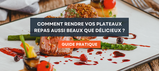 Comment rendre vos plateaux repas aussi beaux que délicieux ?