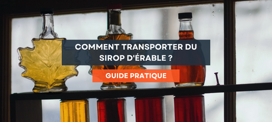 Comment transporter du sirop d'érable ?