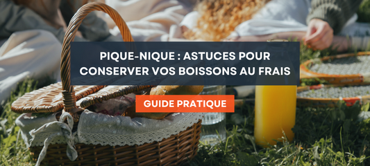 Pique-nique : astuces pour conserver vos boissons au frais