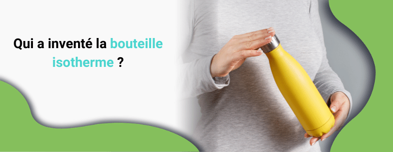 Tout savoir sur la bouteille isotherme