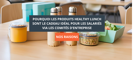 Pourquoi les produits Healthy Lunch sont le cadeau idéal pour les salariés via les comités d’entreprise