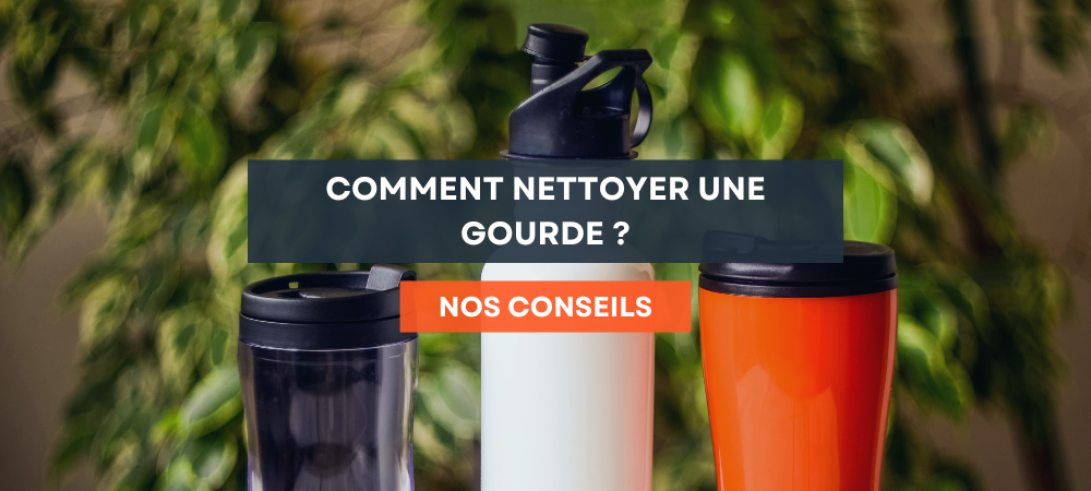 Comment nettoyer une gourde ?