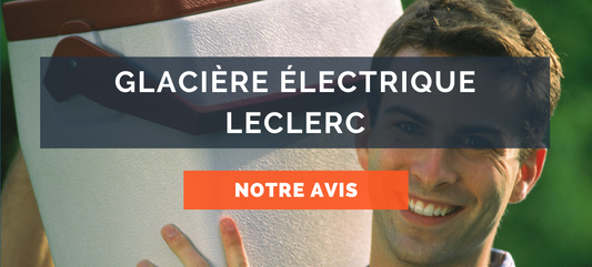 Glacière électrique Leclerc : Avis