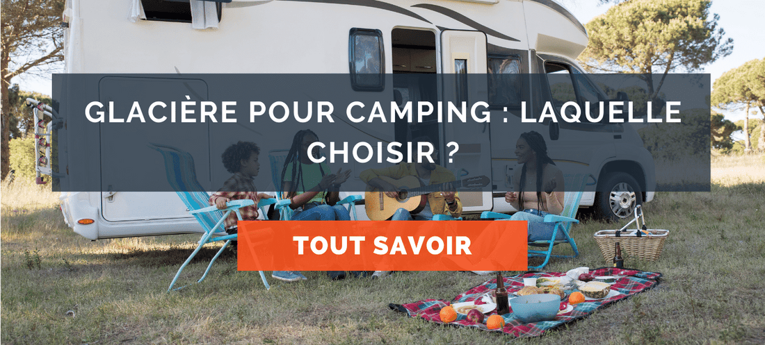 Glacière pour camping : Laquelle choisir ?