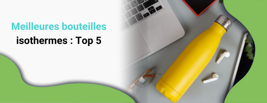 Meilleures bouteilles isothermes : Top 5