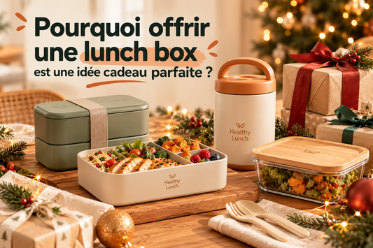 Pourquoi offrir une lunch box est une idée cadeau parfaite ?