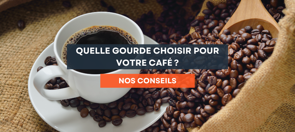 Quelle gourde choisir pour votre café ?