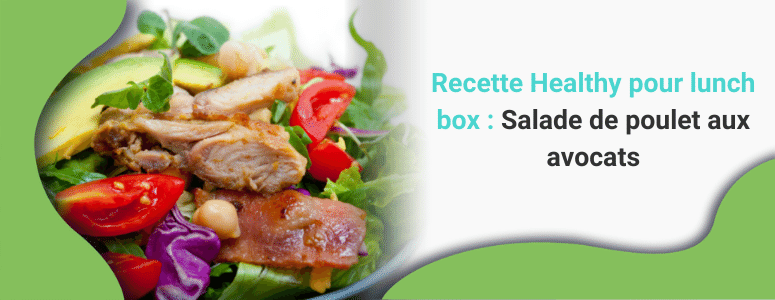 recette healthy lunch : salade de poulet aux avocats